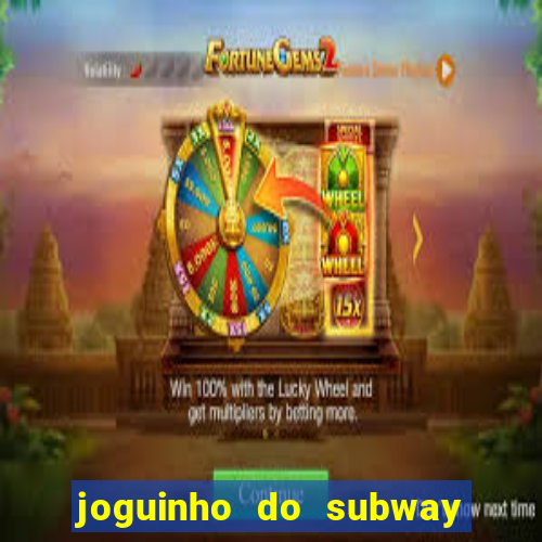 joguinho do subway surf que ganha dinheiro de verdade